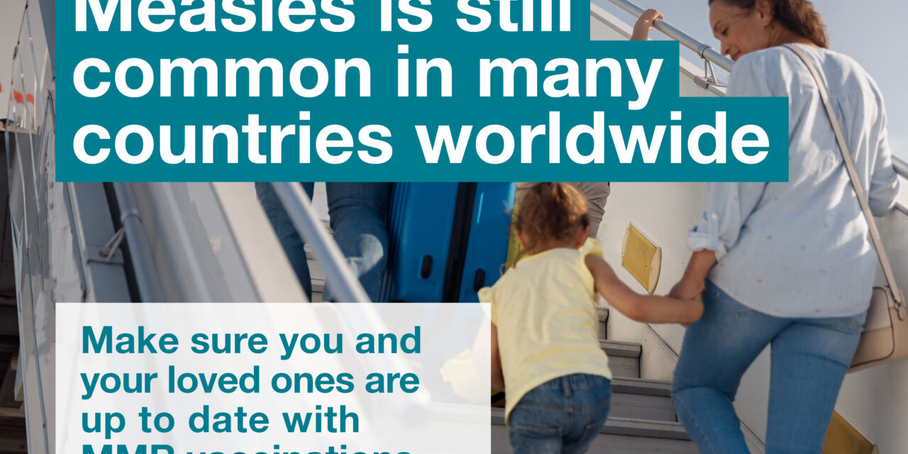 Travelling with the family this summer? Protect your children against measles.